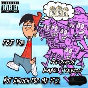 Not Enough For Me Pt. 2 (feat. Poppaopp, FGE Reaper & ASM Bop5)