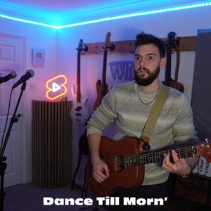 Dance Till Morn'