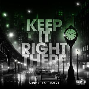 Keep It Right There (feat. pjaye2x)