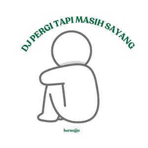 DJ Pergi Tapi Masih Sayang