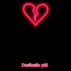 Desilusão pt:2