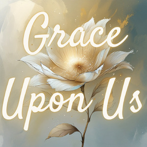 Grace Upon Us