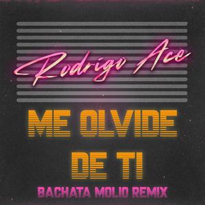 ME OLVIDE DE TI (BACHATA MOLIO REMIX)