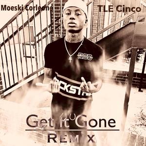 Get It Gone (feat. Tle Cinco) (remix)