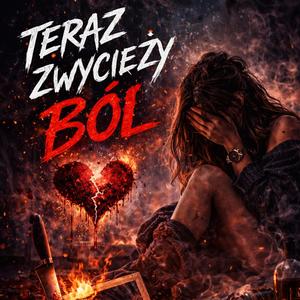 TERAZ ZWYCIEŻE BÓL