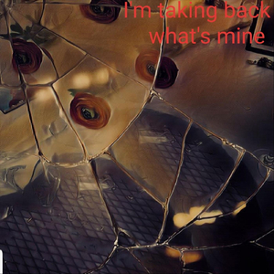 I'm Taking Back What's Mine
