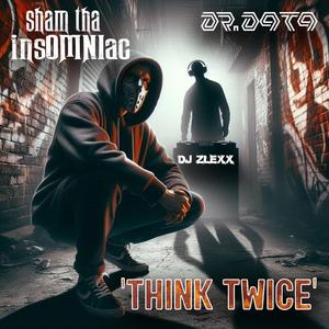 Think Twice (feat. Sham tha insOMNIac & DJ Zlexx)