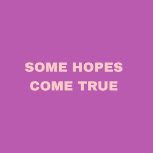 Some Hopes Come True