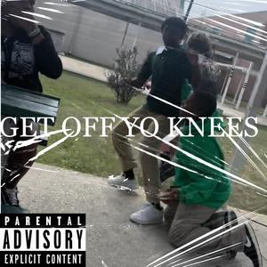 GET OFF YOUR KNEES (sped Up)
