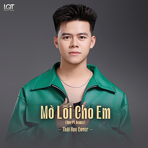 Mở Lối Cho Em (Huy PT Remix Version Thái Học)
