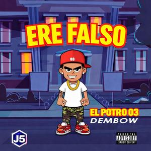 ERE FALSO (feat. El Potro 03)