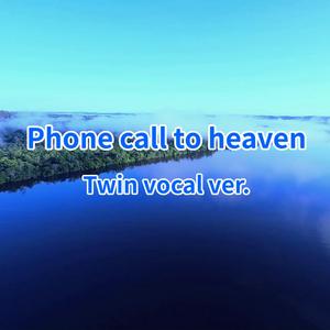 Phone call to heaven (Twin vocal Version)