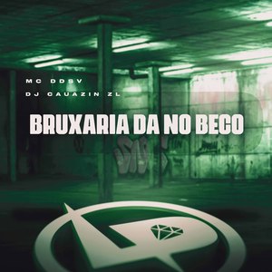 Bruxaria da no Beco