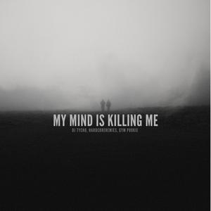 My Mind Is Killing Me