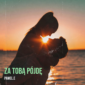 Za Tobą Pójdę