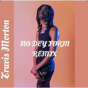 No Dey Form (Remix)