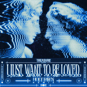 I Just Want to Be Loved (Holy Fawn Remix)