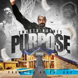 Purpose (feat. Smooth Haynes)