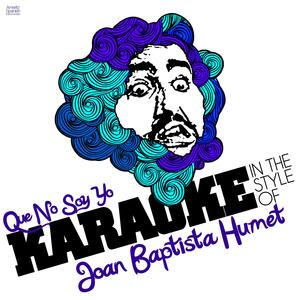 Que No Soy Yo (In the Style of Joan Baptista Humet) [Karaoke Version]