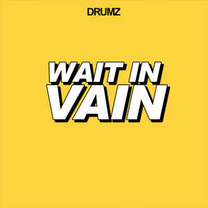 Wait in Vain