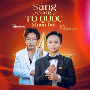 Sáng Cùng Tổ Quốc Muôn Đời - Hồ Tuấn Phúc, Thiên Dũng