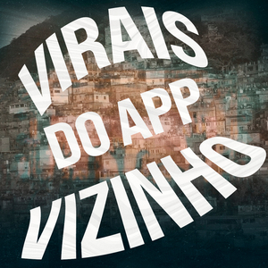 VIRAIS DO APP VIZINHO