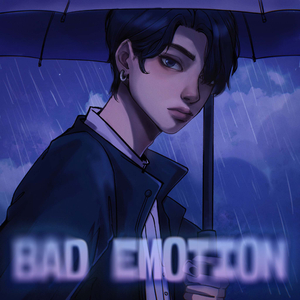 坏情绪 BAD EMOTION