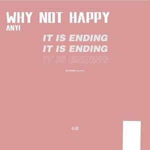 WHY NOT HAPPY