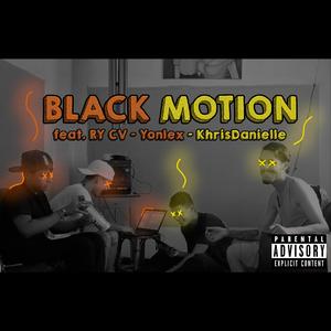 Black Motion (feat. RY CV, KhrisDanielle & Yonlex)
