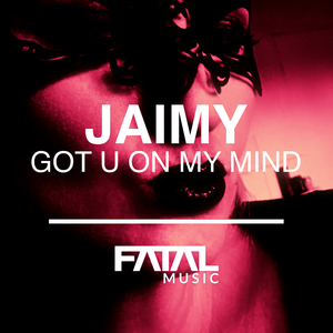 Got U On My Mind (Original Mix)