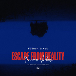 Escape From Reality (Trauma Phase - Reverse)