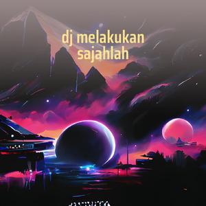 Dj Melakukan Sajahlah