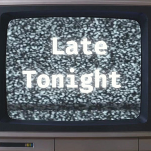Late Tonight