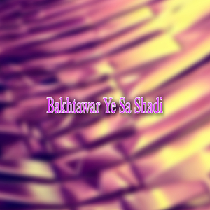 Bakhtawar Ye Sa Shadi