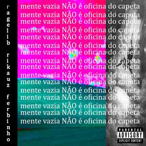 Mente Vazia Não É Oficina Do Capeta (feat. Rikauz) [with Ferbinho]