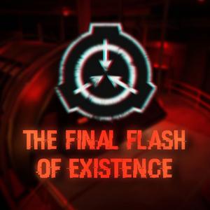 The Final Flash of Existence