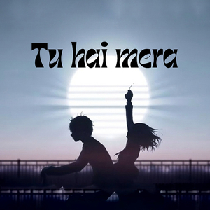 Tu Hai Mera