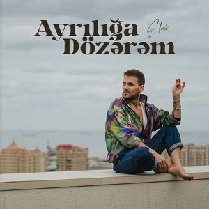 Ayrılığa Dözərəm