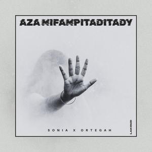 Sonia (Aza mifampitaditady) (feat. Ortegah)