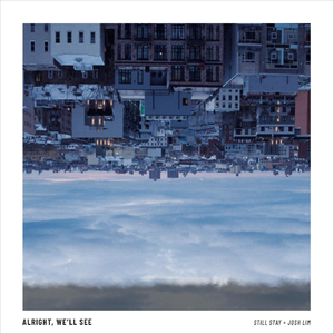 Alright, We'll See (feat. Josh Lim)