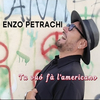 Enzo Petrachi - Tu vuò fà l'americano
