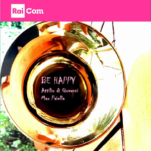 Be happy (feat. Francesco Redig de Campos, Alberto Botta, Carlo Ficini, Mario Camporilli, Marco Guidolotti) [Sigla di testa]