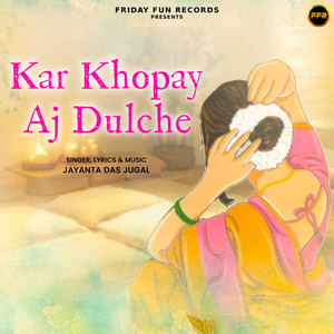 Kar Khopay Aj Dulche