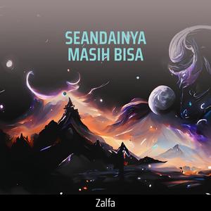 SEANDAINYA MASIH BISA