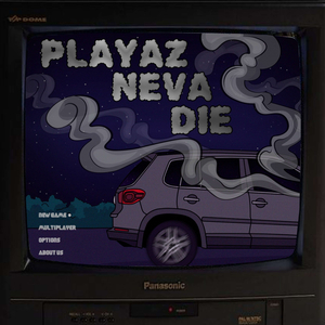 Playaz Neva Die