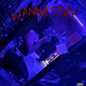 Wanna Stay