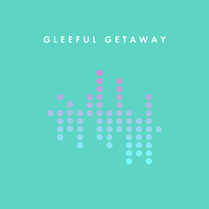 Gleeful Getaway