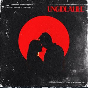 Ungidlalile (feat. Woza Thobzin & JazzmusiQ)