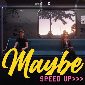Maybe (Speed Up)