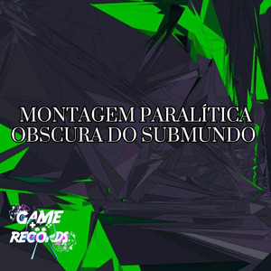 Montagem Parálitica Obscura do Submundo